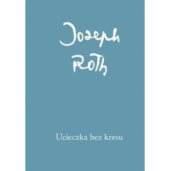 Literární biografie Ucieczka bez kresu - Joseph Roth