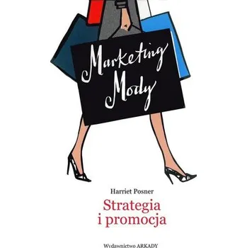 Marketing Mody. Strategia i promocja - Harriet Posner, Anna Cichowicz
