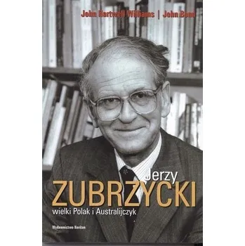 Literární biografie Jerzy Zubrzycki wielki Polak i Australijczyk - Robert Papieski
