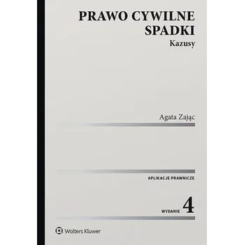 Prawo cywilne. Spadki. Kazusy w.4 - Agata Zając