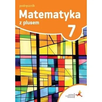 Přírodní věda Matematyka SP 7 Z plusem Podr. w.2017 GWO - M. Dobrowolska (red.)