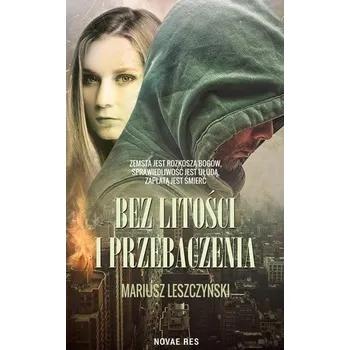 Bez litości i przebaczenia - Mariusz Leszczyński