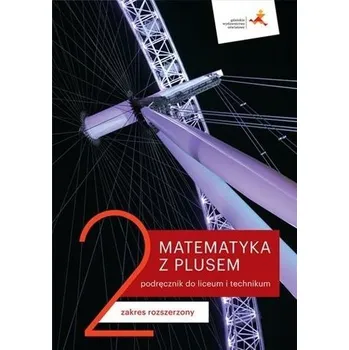 Matematika Matematyka LO 2 Z Plusem. ZR podr. wyd.2020 - M. Dobrowolska, M. Karpiński, J. Lech