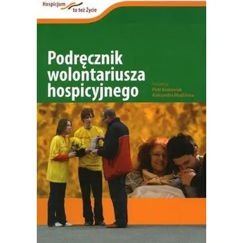 Podręcznik wolontariusza hospicyjnego - Praca zbiorowa