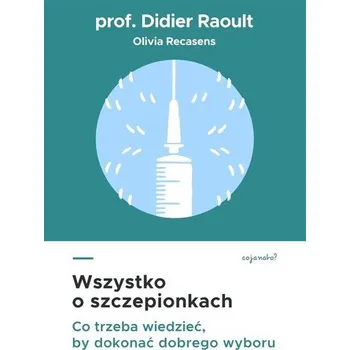 Wszystko o szczepionkach. Co trzeba wiedzieć, by.. - Aga Kalicka