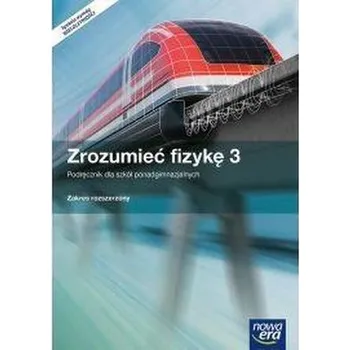 Fizyka LO 3 Zrozumieć fizykę Podr. ZR NE - Praca zbiorowa