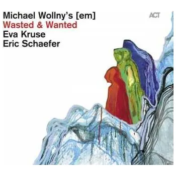 Zahraniční hudba CD Wollny / Kruse / Schaefer: Wasted And Wanted 2012