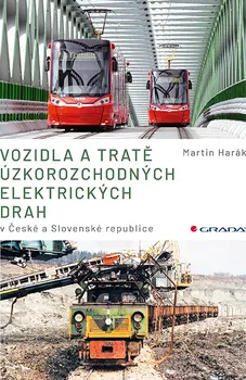 Technika Vozidla a tratě úzkorozchodných elektrických drah v ČR a SR  - Martin Harák (2021, pevná)