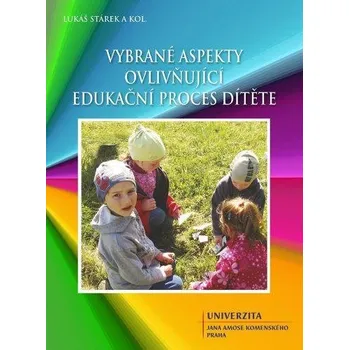 Vybrané aspekty ovlivňující edukační proces dítěte - Lukáš Stárek (2021, brožovaná)