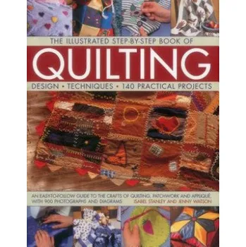 Illustrated Step-by-Step Book of Quilting: Design, Techniques, 140 Practical Projects – Jenny Watson,Isabel Stanley (EN)