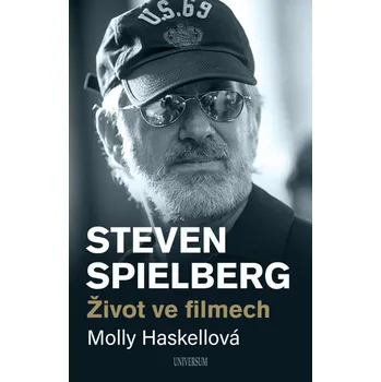 Literární biografie Steven Spielberg: Život ve filmech - Molly Haskellová (2021, pevná)