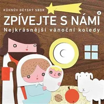 Česká hudba Zpívejte s námi 2: Nejkrásnější vánoční koledy - Kühnův dětský sbor [CD]