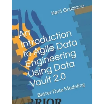 Technika Introduction to Agile Data Engineering Using Data Vault 2.0: Better Data Modeling – Kent Graziano (EN)