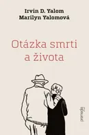 Otázka smrti a života - Irvin D. Yalom, Marilyn Yalomová [SK] (2021, pevná)