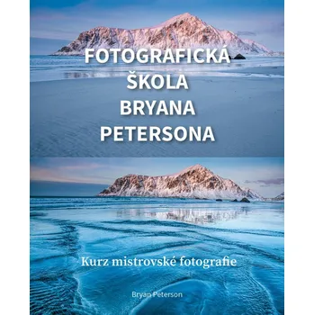 Fotografická škola Bryana Petersona: Kurz mistrovské fotografie - Bryan Peterson (2021, brožovaná) Umění Fotografická škola Bryana Petersona: Kurz mistrovské fotografie - Bryan Peterson (2021, brožovaná)