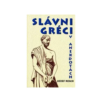Resch, Jozef - Slávni Gréci v anekdotách