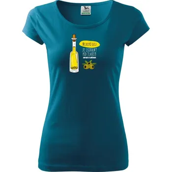 Dámské tričko Nejlepší olej je lisovaný pod tlakem - Dámské triko Pure - M ( Petrolejová )