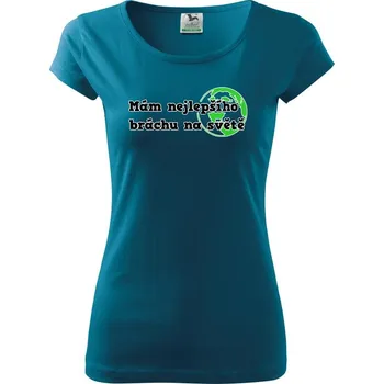 Mám nejlepšího bráchu na světě - Dámské triko Pure - M ( Petrolejová )