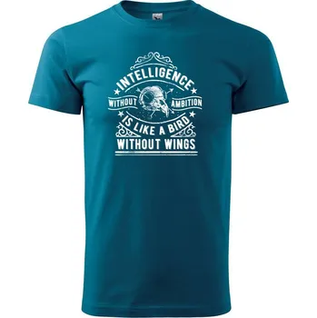 Pánské tričko Inteligence Without Ambition is Like a bird Without Wings - Klasické pánské triko vyšší gramáže - L ( Petrolejová )