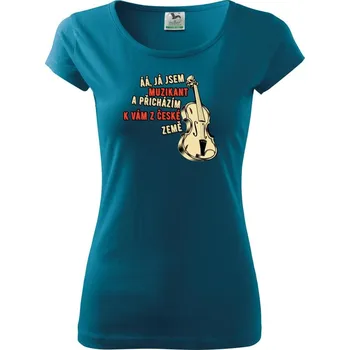 Dámské tričko Já jsem muzikant a přichazím k vám z české země - Dámské triko Pure - XL ( Petrolejová )