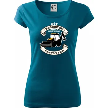 Dámské tričko Traktorbagr - Být bagristou nebyla moje volba - Dámské triko Pure - XS ( Petrolejová )