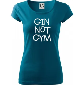 Dámské tričko Gin not Gym - Dámské triko Pure - 2XL ( Petrolejová )