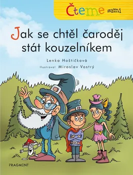 Pohádka Čteme sami: Jak se chtěl čaroděj stát kouzelníkem - Lenka Hoštičková (2021, brožovaná)