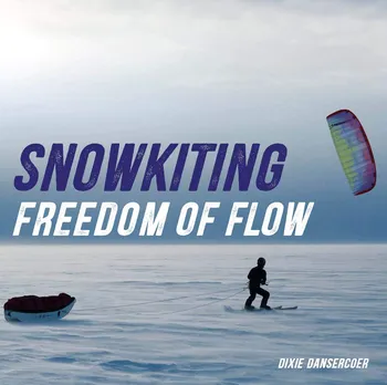Snowkiting: Freedom of Flow - Dixie Dansercoer [EN] (2020, pevná)