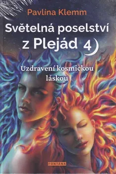 Světelná poselství z Plejád 4: Uzdravení kosmickou láskou - Pavlína Klemm (2022, pevná)