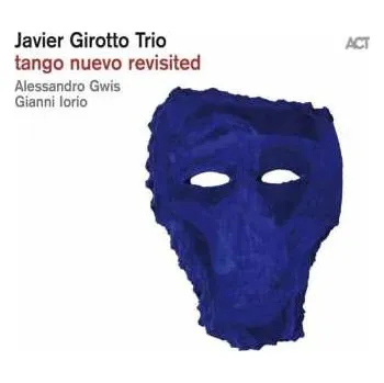 Zahraniční hudba CD Javier Girotto Trio: Tango Nuevo Revisited 2019