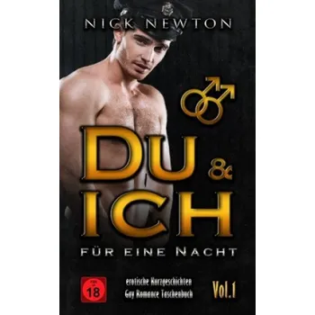 Du & Ich für eine Nacht Erotische Kurzgeschichten Vol.1: Gay Romance Taschenbuch – Nick Newton (DE)