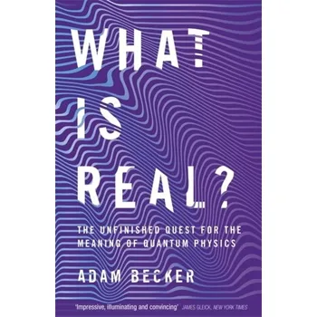 What Is Real? - Becker, Adam