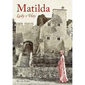 Literární biografie Matilda - Lady of Hay - Ford & Peter Legon Martyn
