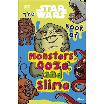 The Star Wars Book of Monsters, Ooze and Slime - Cook, Katie