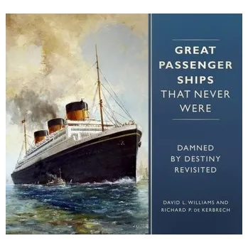 Great Passenger Ships that Never Were - Williams David