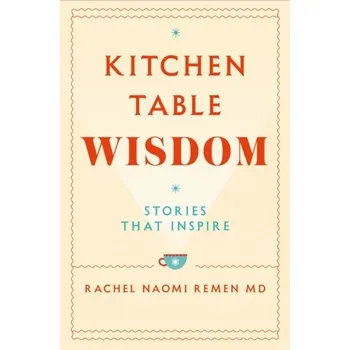 Osobní rozvoj Kitchen Table Wisdom - Remen, Rachel N.