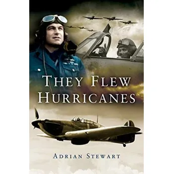 They Flew Hurricanes - Stewart, Adrian [EN] (2019, Brožovaná / brožovaná, Pen & Sword Books Ltd)