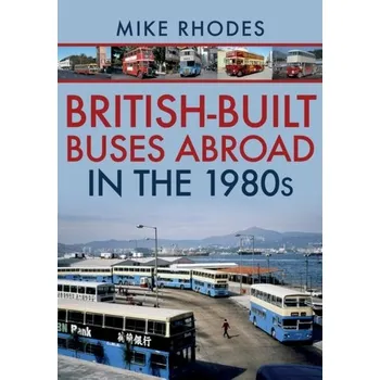 British-Built Buses Abroad in the 1980s - Rhodes, Mike