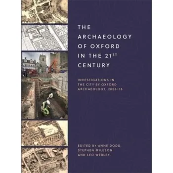 The Archaeology of Oxford in the 21st Century