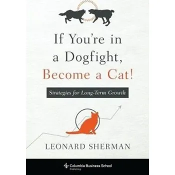 If You're in a Dogfight, Become a Cat! - Sherman, Leonard [EN] (2020, Taschenbuch, Columbia University Press)