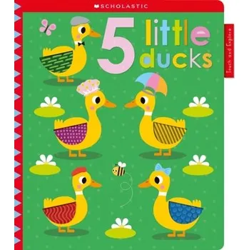 První čtění 5 Tiny Ducks: Scholastic Early Learners (Touch and Explore) - Scholastic