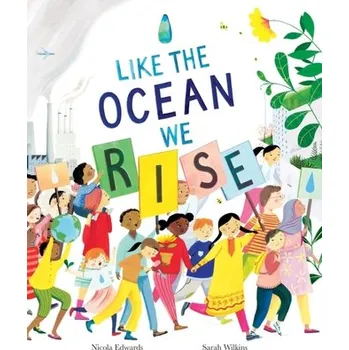 Like the Ocean We Rise - Wilkins, Sarah; Edwards, Nicola [EN] (2021, Měkká, Little Tiger Press Group)