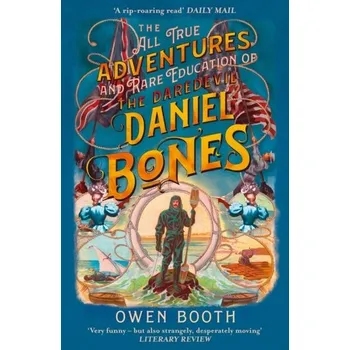 Populárně naučná literatura pro dospělé The All True Adventures (and Rare Education) of the Daredevil Daniel Bones - Booth, Owen [EN] (2021, Měkká, HarperCollins Publishers)