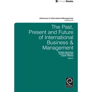 The Past, Present and Future of International Business and Management