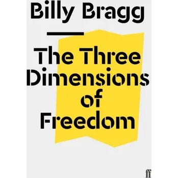 The Three Dimensions of Freedom - Bragg, Billy