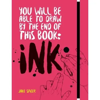 Kniha You Will Be Able to Draw by the End of this Book: Ink - Spicer, Jake