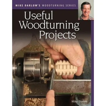 Mike Darlow's Woodturning Series: Useful Woodturning Projects - Darlow, Mike