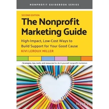 The Nonprofit Marketing Guide - Leroux Miller, Kivi