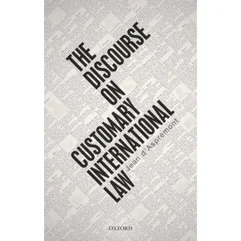 The Discourse on Customary International Law - D'Aspremont, Jean (University of Manchester)
