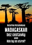 Madagaskar bez cestovky: aneb Kdo by se…